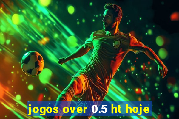 jogos over 0.5 ht hoje